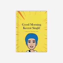 Load image into Gallery viewer, Good Morning Keerat Singh!